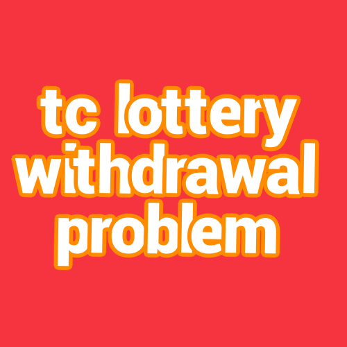 tc lottery withdrawal problem
